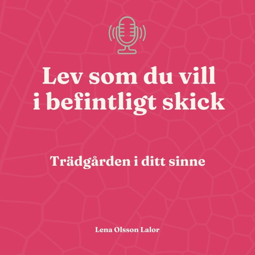 Poddavsnitt 70 - Trädgården i ditt sinne