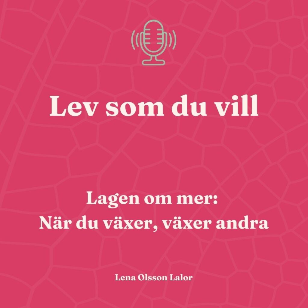 Hör Lena berätta om lagen om mer – Law of Increase.  Det handlar om att växa, att låta livskraften få flöda och vilja ha mer – men också att ge mer