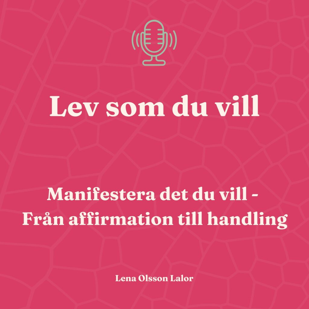 Lena Olsson Lalor pratar i podden om att "Manifestera det du vill"